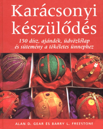 Karácsonyi készülődés – 150 dísz, ajándék, üdvözlőlap és sütemény a tökéletes ünnephez