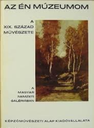 Az én múzeumom ( A XIX. század művészete )