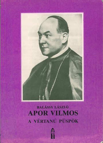 Apor Vilmos a vértanú püspök