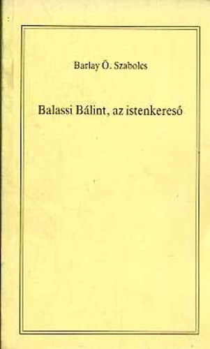 Balassi Bálint, az istenkereső