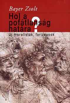 Hol a pofátlanság határa? ( Új moralisták , farizeusok)