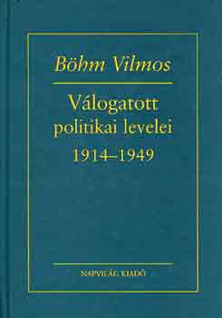 Böhm Vilmos válogatott politikai levelei 1914-1949