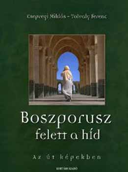 Boszporusz felett a híd - Az út képekben
