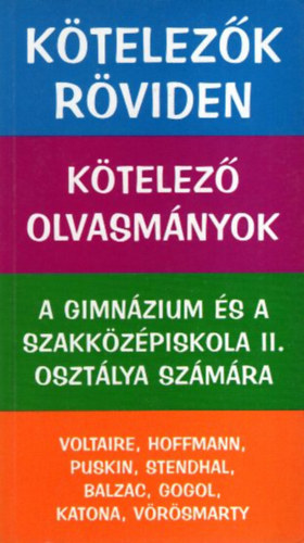 Kötelezők röviden - Kötelező olvasmányok a gimnázium és a szakközépiskola II. osztálya számára