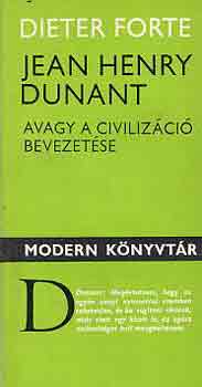 Jean Henry Dunant avagy a civilizáció bevezetése