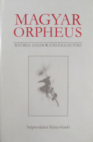 Magyar Orpheus. Weöres Sándor emlékezetére