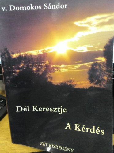 Dél keresztje + A kérdés