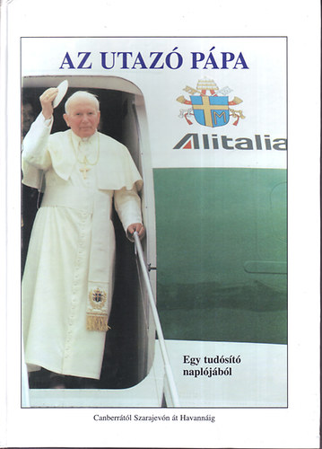 Az utazó pápa (Egy tudósító naplójából)