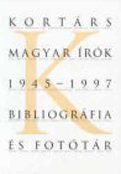 Kortárs magyar írók 1945-1997. Bibliográfia és fotótár II. K - Z