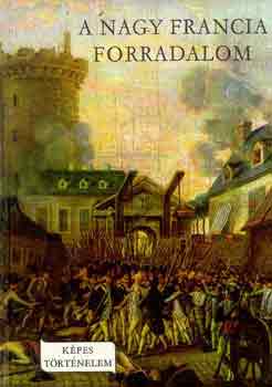 A nagy francia forradalom (Képes történelem)