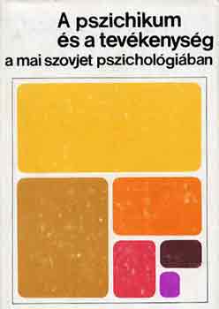 A pszichikum és a tevékenység a mai szovjet pszichológiában