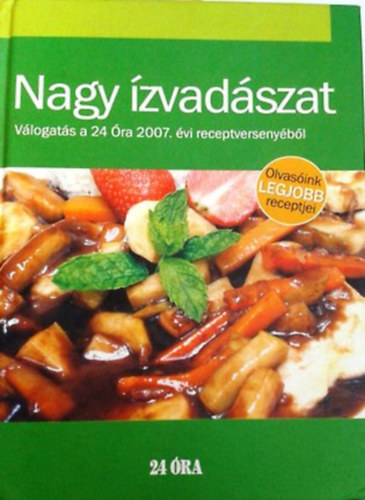 Nagy ízvadászat - Válogatás a 24 Óra 2007. évi receptversenyéből