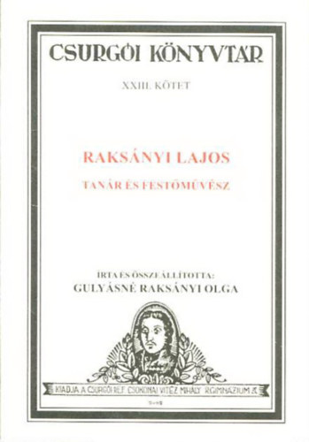 Raksányi Lajos - Tanár és festőművész (Csurgói könyvtár XXIII. kötet)