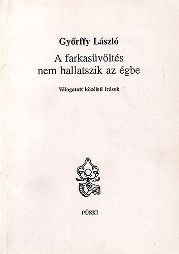 A farkasüvöltés nem hallatszik az égbe \(válogatott közéleti írások)