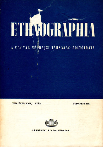 Ethnographia - a Magyar Néprajzi Társaság folyóirata 1981. 1-4. szám (XCII. évf.)