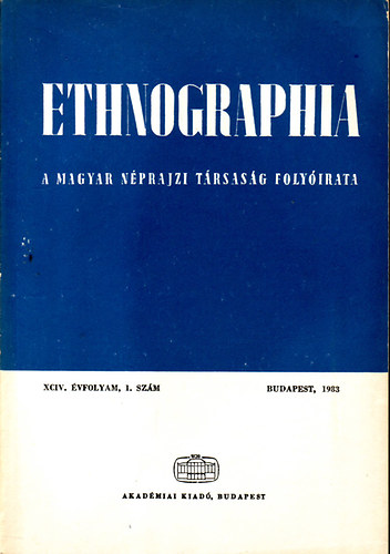 Ethnographia - a Magyar Néprajzi Társaság folyóirata 1983. 1-4. szám (XCIV. évf.)