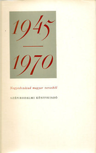 Negyedszázad magyar verseiből 1945 - 1970
