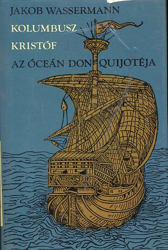 Kolumbusz Kristóf az óceán Don Quijotéja