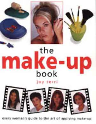 The Make-Up Book: Every Woman's Guide to the Art of Applying Make-Up