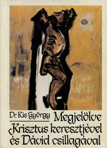 Megjelölve Krisztus keresztjével és Dávid csillagával