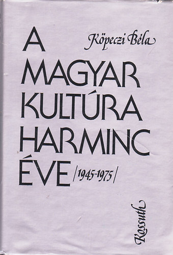A magyar kultúra harminc éve 1945-1975