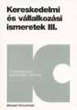 KERESKEDELMI ÉS VÁLLALKOZÁSI ISMERETEK III.;1. Külkere 21006/III/1/1