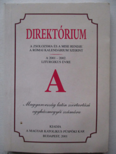 Direktórium - A zsolozsma és a mise rendje a római kalendárium szerint 2001-2002 liturgikus évre