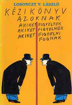 Kézikönyv azoknak, akiket figyeltek, figyelnek, figyelni fognak