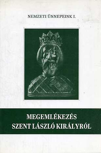 Megemlékezés Szent László királyról (Nemzeti ünnepeink I.)