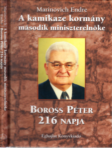A kamikaze kormány második miniszterelnöke (Boross Péter 216 napja)