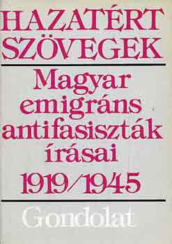 Hazatért szövegek: Magyar emigráns antifasiszták írásai 1919-1945