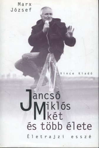 Jancsó Miklós két és több élete - Életrajzi esszé