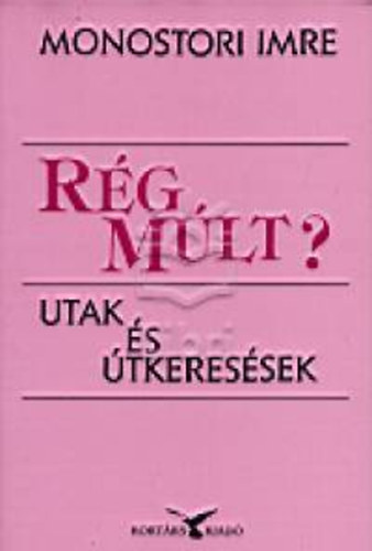 Rég múlt? - Utak és útkeresések