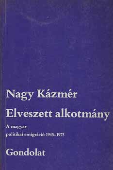 Elveszett alkotmány. A magyar politikai emigráció 1945-1975