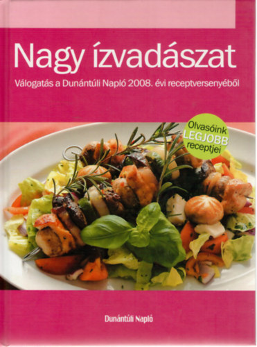 Nagy ízvadászat – Válogatás a Dunántúli Napló 2008. évi receptversenyéből