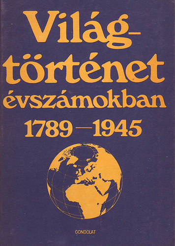 Világtörténet évszámokban 1789-1945 II.