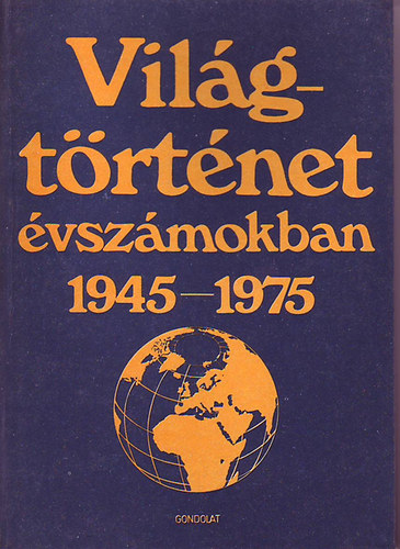 Világtörténet évszámokban 1945-1975 III.