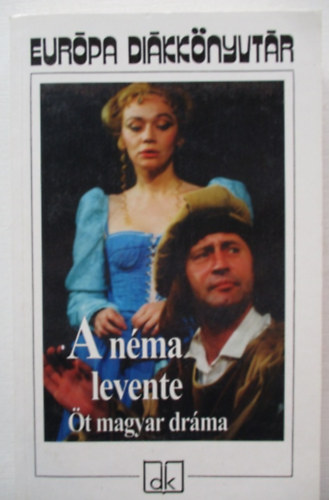 A néma levente (öt magyar dráma) - Európa diákkönyvtár