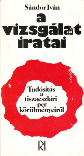 A vizsgálat iratai (Tudósítás a tiszaeszlári per körülményeiről)