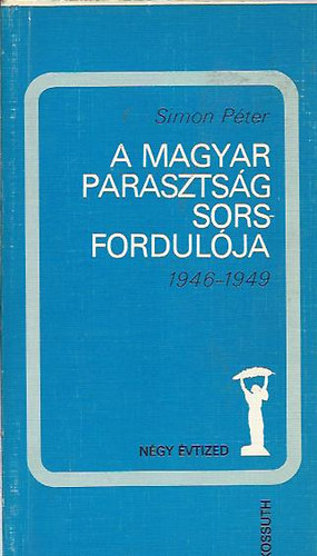 A magyar parasztság sorsfordulója 1946-1949