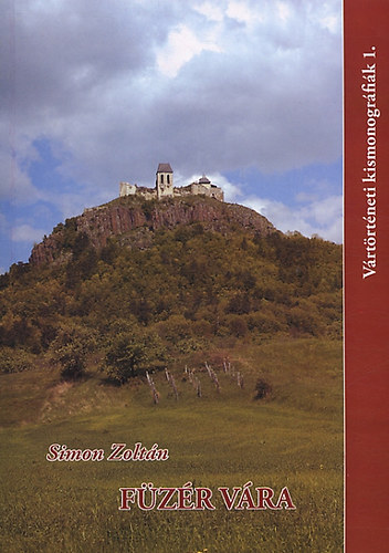 Füzér vára - Vártörténeti kismonográfiák 1.