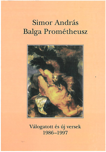 Balga Prométheusz. Válogatott és új versek, 1986-1997