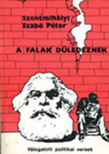 A falak düledeznek (Válogatott politikai versek 1969-1989)