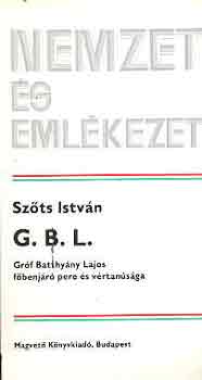 G.B.L.-Gróf Batthyány Lajos főbenjáró pere és vértanúsága (nemzet...)