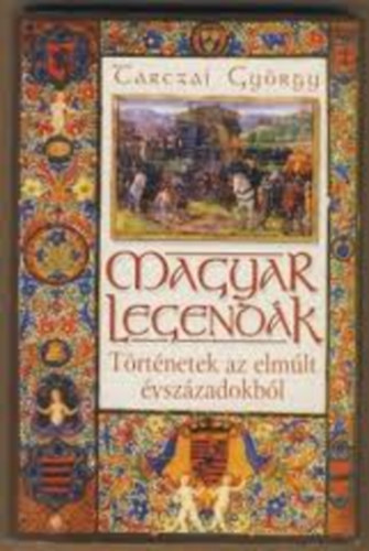 Magyar legendák - Történetek az elmúlt évszázadokból