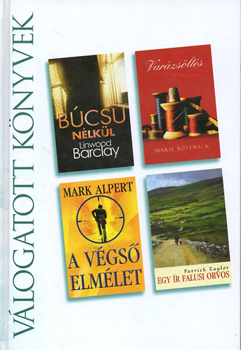 Válogatott könyvek - Búcsú nélkül - Varázsöltés - A végső elmélet - Egy ír falusi orvos
