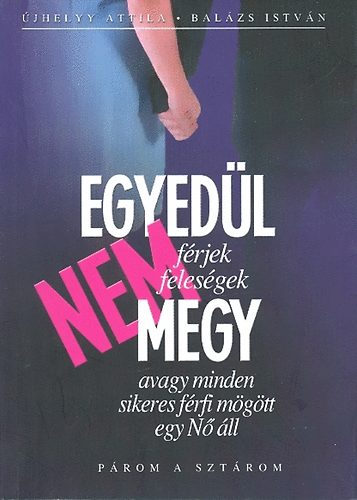Egyedül nem megy- avagy minden sikeres férfi mögött egy Nő áll