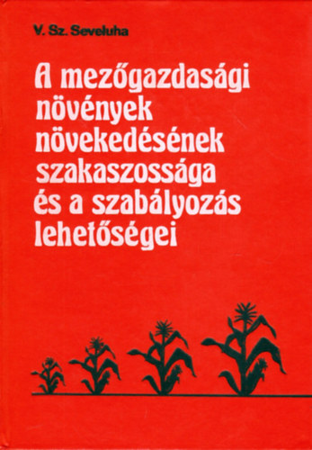 A mezőgazdasági növények növekedésének szakaszossága és a szabályozás lehetőségei