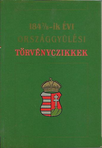 1847/8-ik évi országgyülési törvényczikkek