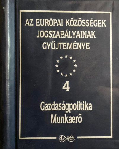 Az Európai Közösségek jogszabályainak gyűjteménye 4. - Gazdaságpolitika, Munkaerő
